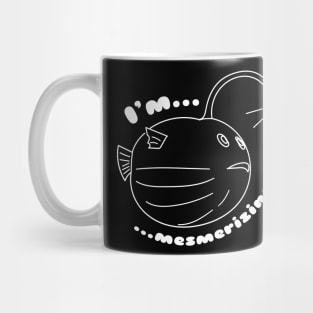 I'm Mesmerizing... The puffer-lamp-fish suddenly realized. black and white Mug